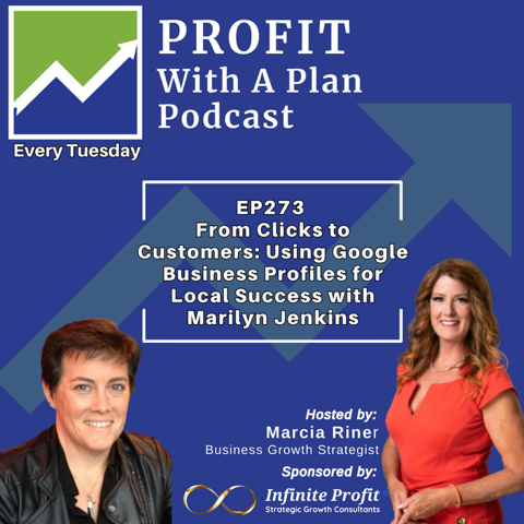 From Clicks to Customers: Using Google Business Profiles for Local Success on PROFIT With a Plan (Business Growth Strategist) Podcast with Marcia Riner