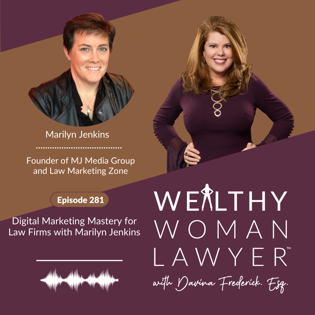 Episode 281 Digital Marketing Mastery for Law Firms with Marilyn Jenkins on The Wealthy Woman Lawyer Podcast