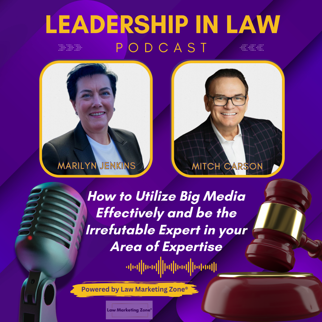 How to Utilize Big Media Effectively and Be the Irrefutable Expert in Your Area of Expertise with Mitch Carson