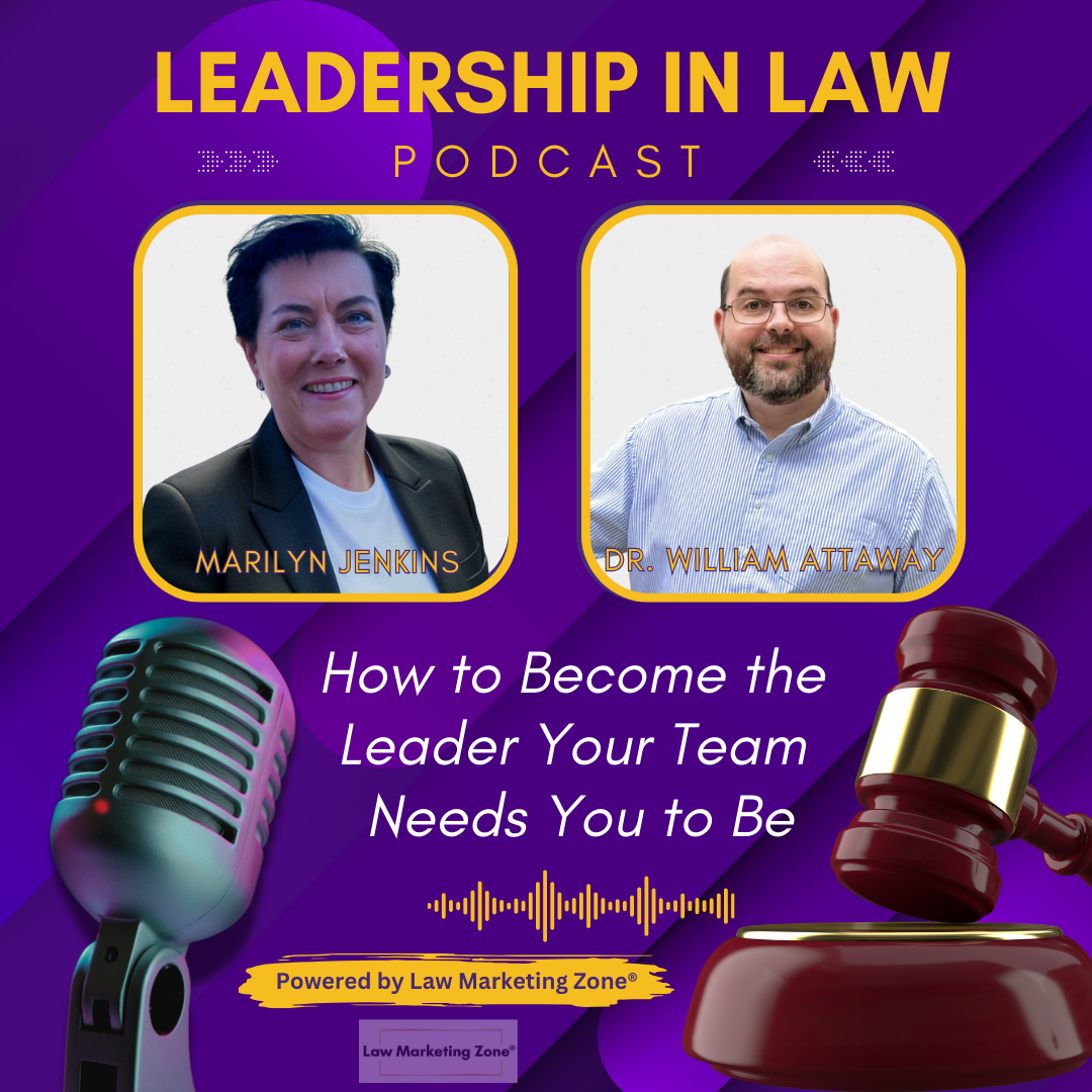 How to Become the Leader Your Team Needs You to Be with Dr. William Attaway