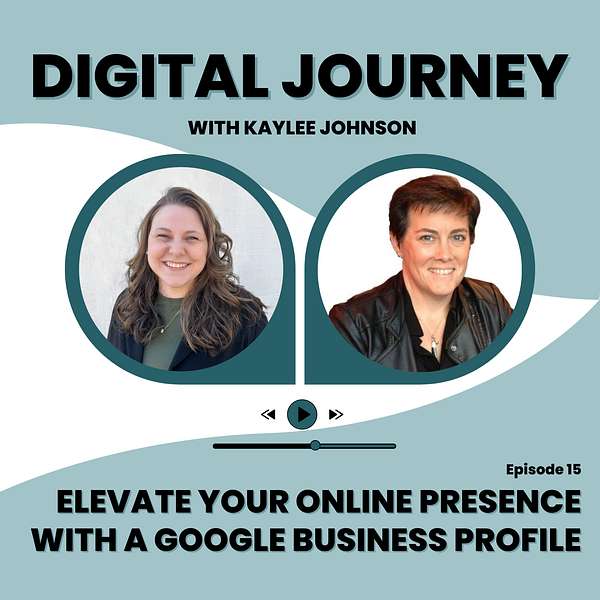 Elevate Your Online Presence with a Google Business Profile with Marilyn Jenkins on The Digital Journey Podcast with Kaylee Johnson