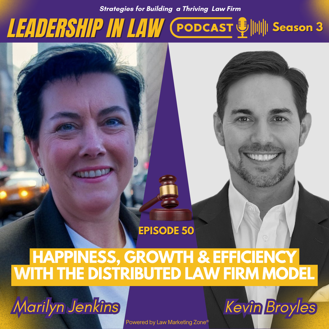 Happiness, Growth & Efficiency with the Distributed Law Firm Model with Kevin Broyles