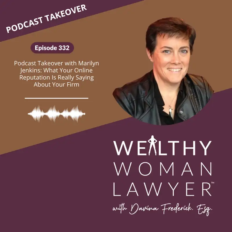 Podcast Takeover with Marilyn Jenkins on the Wealthy Woman Lawyer Podcast by Davina Frederick: What Your Online Reputation Is Really Saying About Your Firm